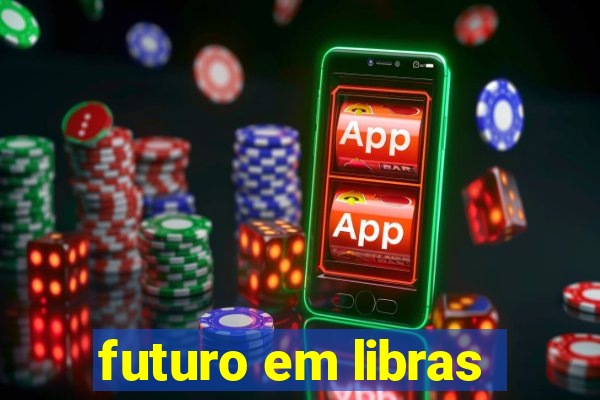 futuro em libras